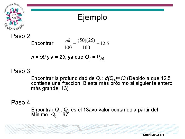 Ejemplo Paso 2 Encontrar n = 50 y k = 25, ya que Q