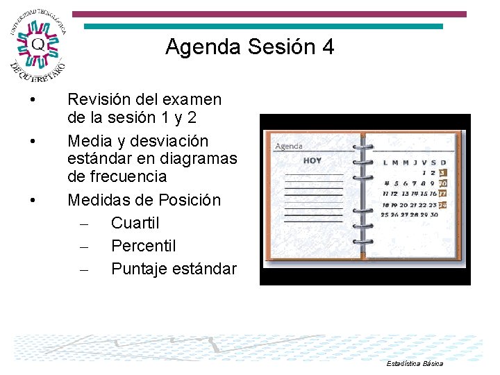 Agenda Sesión 4 • • • Revisión del examen de la sesión 1 y