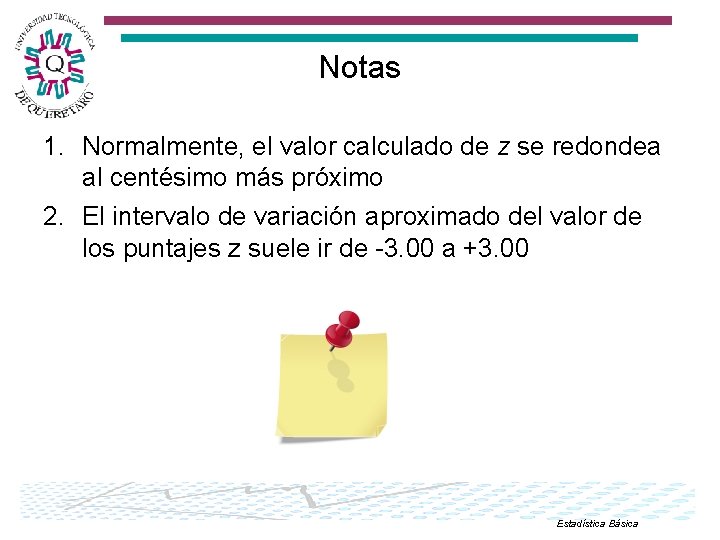 Notas 1. Normalmente, el valor calculado de z se redondea al centésimo más próximo