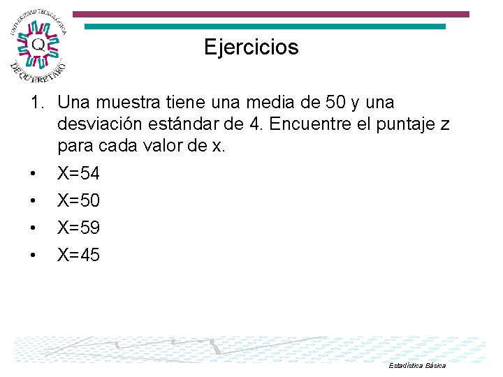 Ejercicios 1. Una muestra tiene una media de 50 y una desviación estándar de