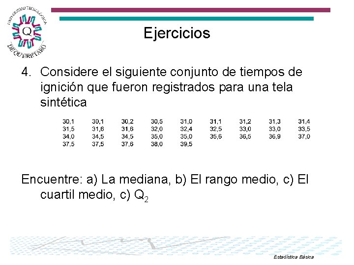 Ejercicios 4. Considere el siguiente conjunto de tiempos de ignición que fueron registrados para