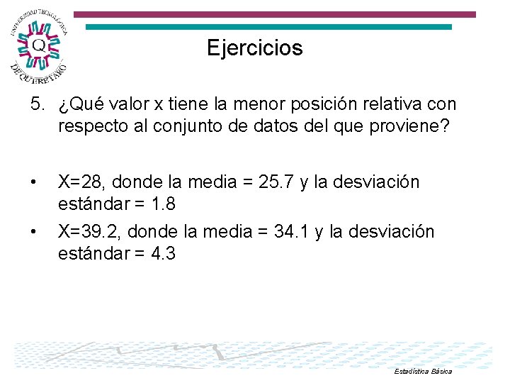 Ejercicios 5. ¿Qué valor x tiene la menor posición relativa con respecto al conjunto