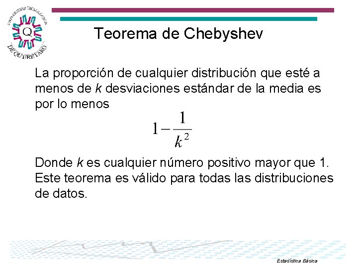 Teorema de Chebyshev La proporción de cualquier distribución que esté a menos de k