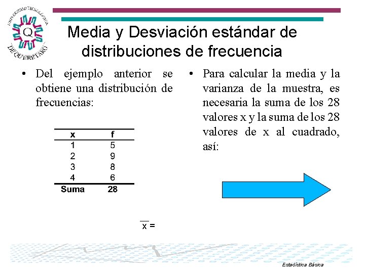 Media y Desviación estándar de distribuciones de frecuencia • Del ejemplo anterior se obtiene