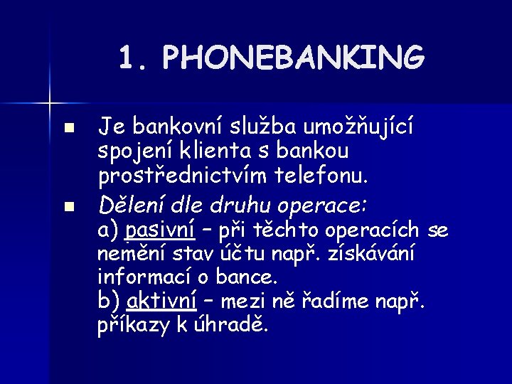 1. PHONEBANKING n n Je bankovní služba umožňující spojení klienta s bankou prostřednictvím telefonu.