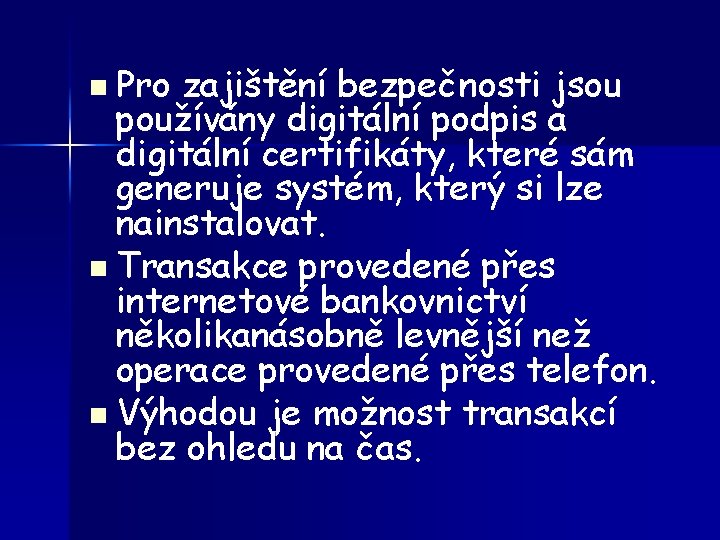 n Pro zajištění bezpečnosti jsou používány digitální podpis a digitální certifikáty, které sám generuje