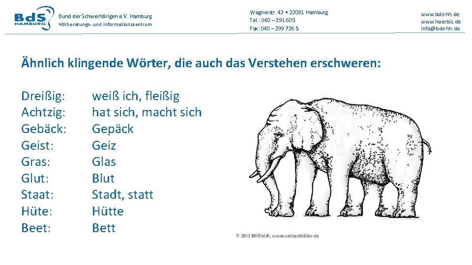 Bund der Schwerhörigen e. V. Hamburg Hörberatungs- und Informationszentrum Wagnerstr. 42 • 22081 Hamburg
