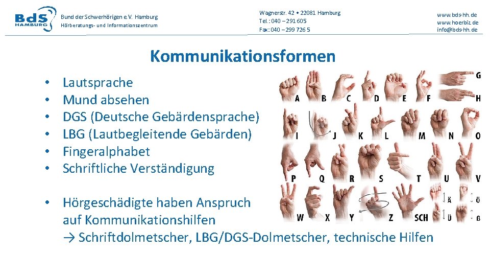 Bund der Schwerhörigen e. V. Hamburg Hörberatungs- und Informationszentrum Wagnerstr. 42 • 22081 Hamburg