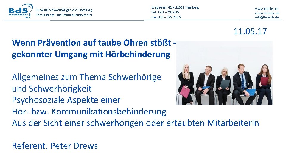Bund der Schwerhörigen e. V. Hamburg Hörberatungs- und Informationszentrum Wagnerstr. 42 • 22081 Hamburg