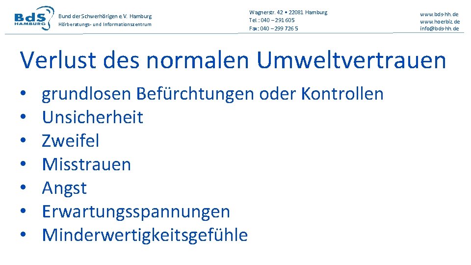 Bund der Schwerhörigen e. V. Hamburg Hörberatungs- und Informationszentrum Wagnerstr. 42 • 22081 Hamburg