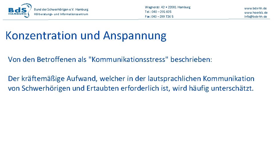 Bund der Schwerhörigen e. V. Hamburg Hörberatungs- und Informationszentrum Wagnerstr. 42 • 22081 Hamburg