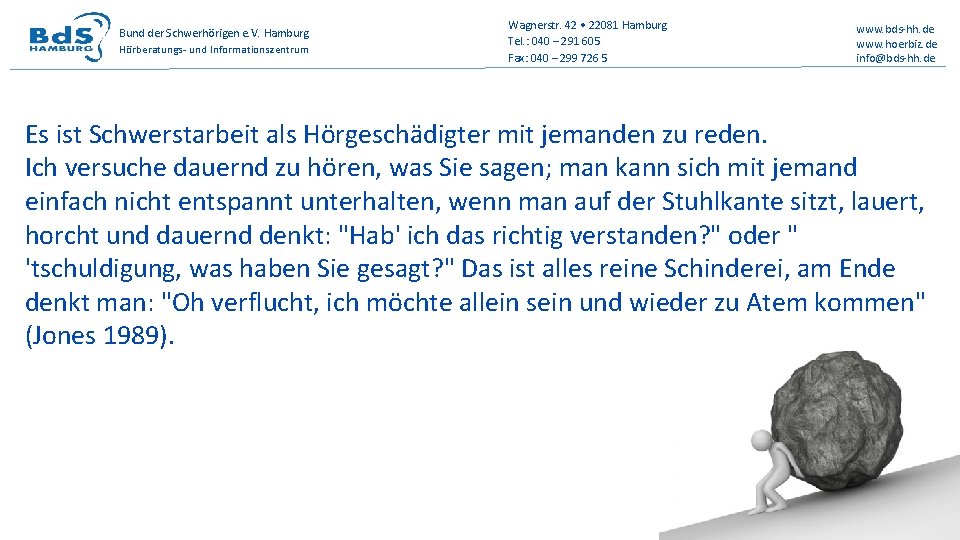 Bund der Schwerhörigen e. V. Hamburg Hörberatungs- und Informationszentrum Wagnerstr. 42 • 22081 Hamburg