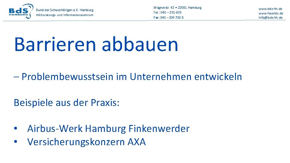 Bund der Schwerhörigen e. V. Hamburg Hörberatungs- und Informationszentrum Wagnerstr. 42 • 22081 Hamburg
