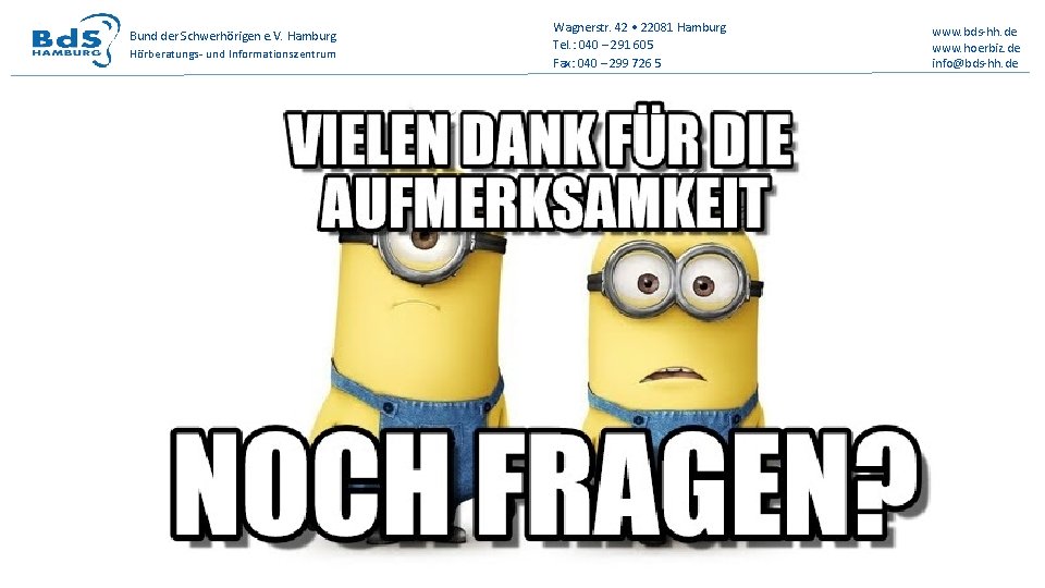 Bund der Schwerhörigen e. V. Hamburg Hörberatungs- und Informationszentrum Wagnerstr. 42 • 22081 Hamburg
