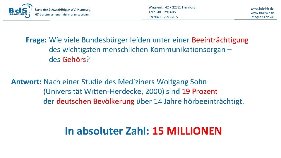 Bund der Schwerhörigen e. V. Hamburg Hörberatungs- und Informationszentrum Wagnerstr. 42 • 22081 Hamburg