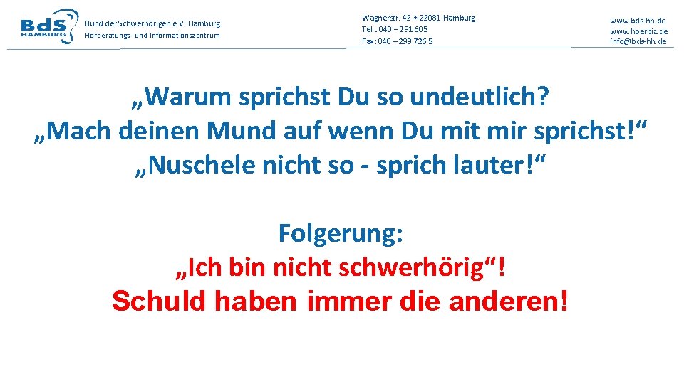 Bund der Schwerhörigen e. V. Hamburg Hörberatungs- und Informationszentrum Wagnerstr. 42 • 22081 Hamburg