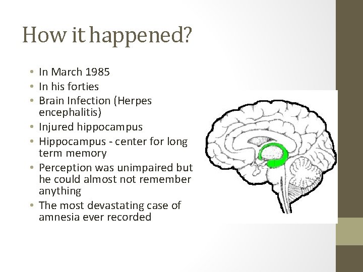 How it happened? • In March 1985 • In his forties • Brain Infection