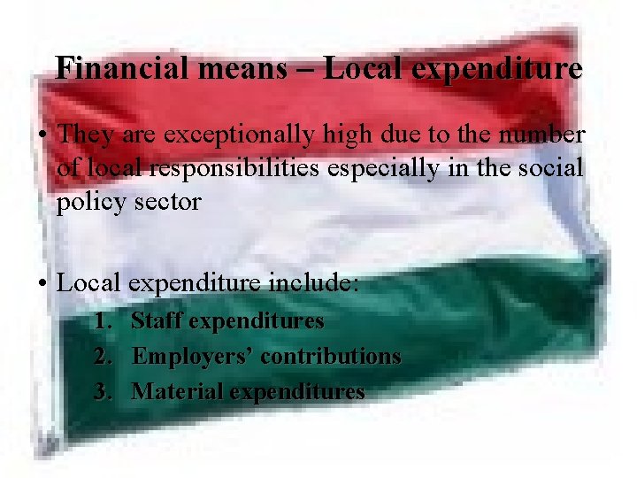 Financial means – Local expenditure • They are exceptionally high due to the number