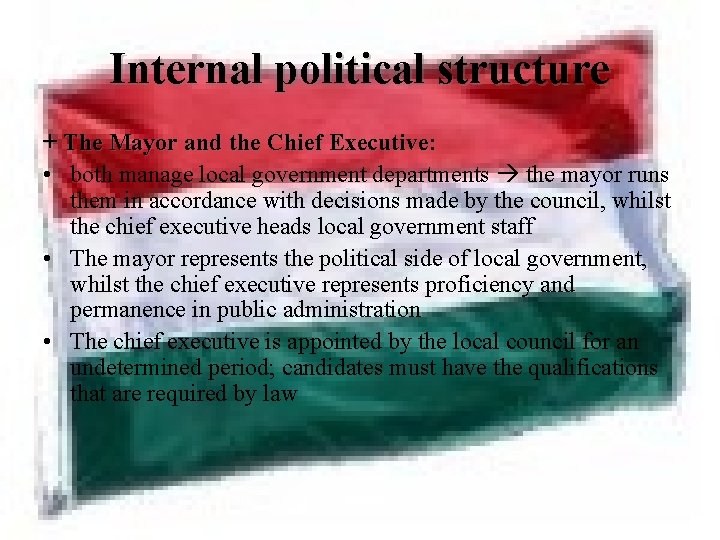 Internal political structure + The Mayor and the Chief Executive: • both manage local