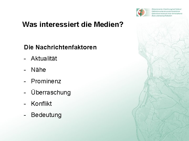Was interessiert die Medien? Die Nachrichtenfaktoren - Aktualität - Nähe - Prominenz - Überraschung