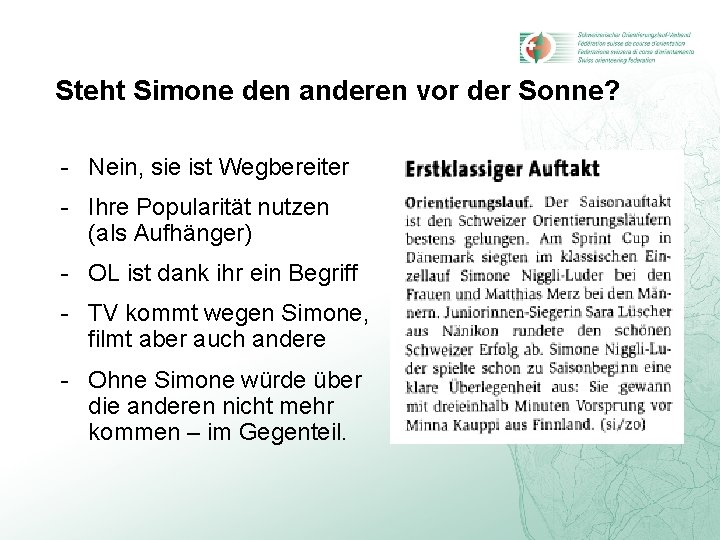 Steht Simone den anderen vor der Sonne? - Nein, sie ist Wegbereiter - Ihre