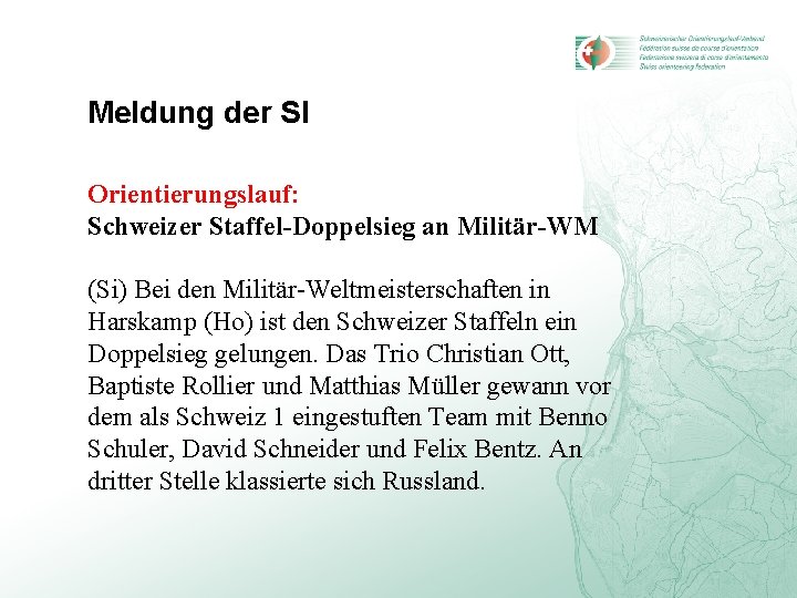 Meldung der SI Orientierungslauf: Schweizer Staffel-Doppelsieg an Militär-WM (Si) Bei den Militär-Weltmeisterschaften in Harskamp