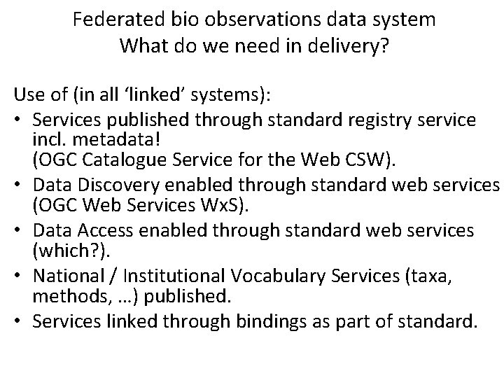 Federated bio observations data system What do we need in delivery? Use of (in