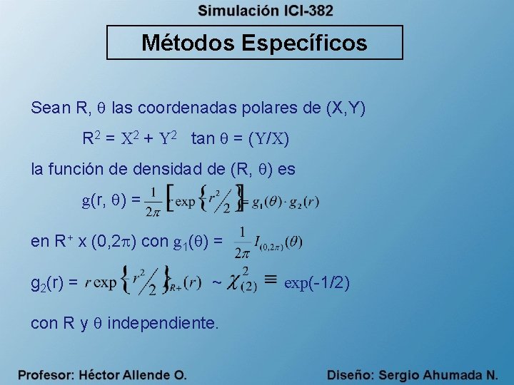 Métodos Específicos Sean R, las coordenadas polares de (X, Y) R 2 = X
