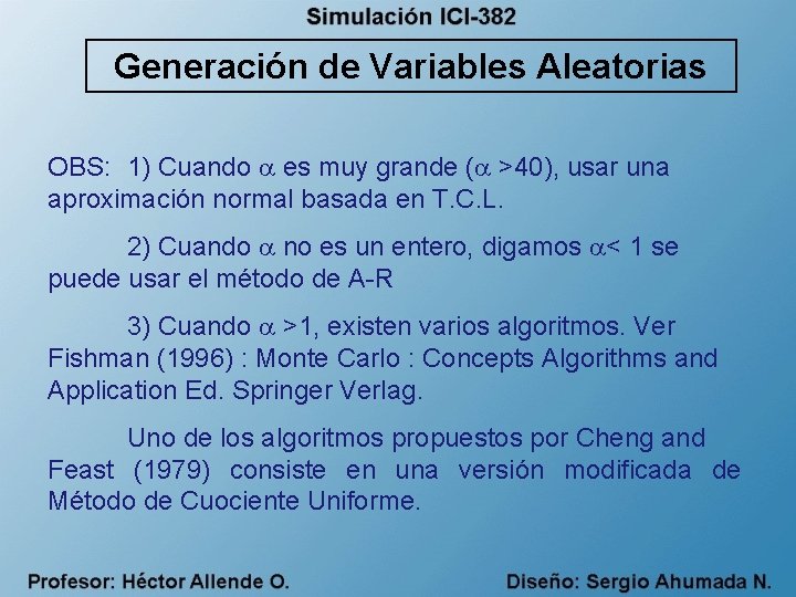 Generación de Variables Aleatorias OBS: 1) Cuando es muy grande ( >40), usar una