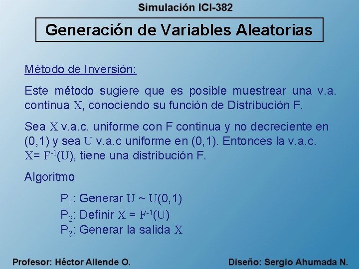 Generación de Variables Aleatorias Método de Inversión: Este método sugiere que es posible muestrear