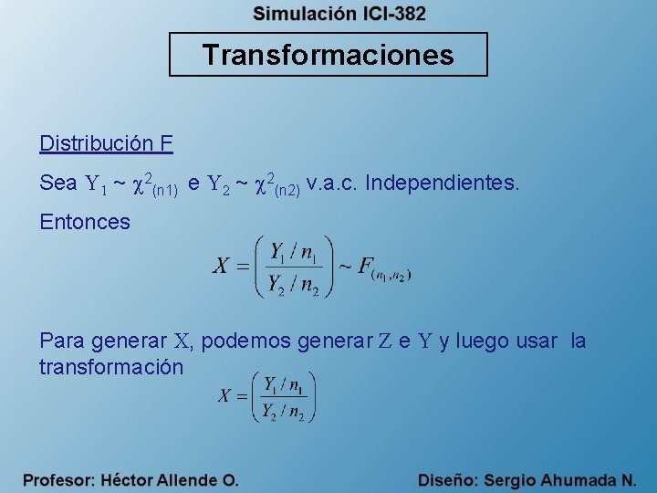 Transformaciones Distribución F Sea Y 1 ~ 2(n 1) e Y 2 ~ 2(n