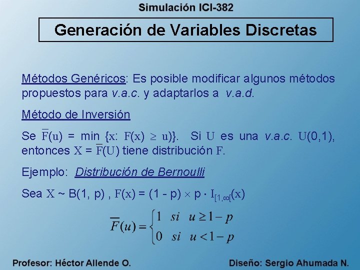 Generación de Variables Discretas Métodos Genéricos: Es posible modificar algunos métodos propuestos para v.