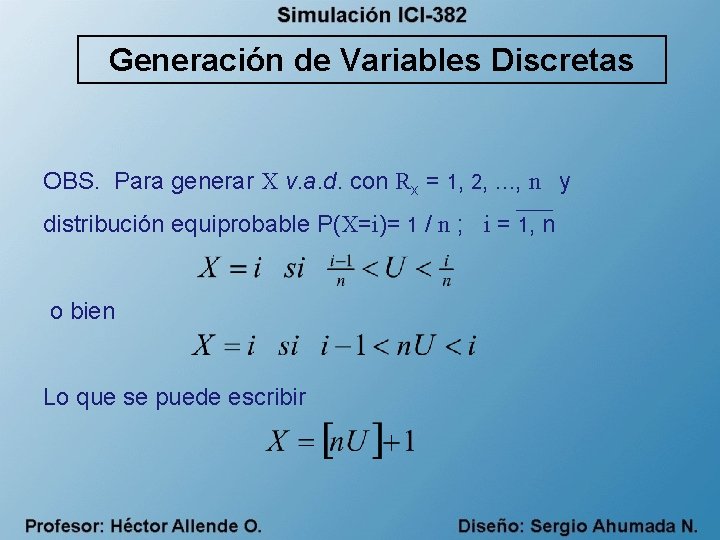 Generación de Variables Discretas OBS. Para generar X v. a. d. con Rx =