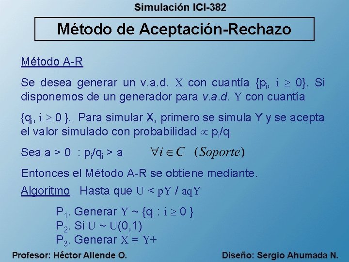 Método de Aceptación-Rechazo Método A-R Se desea generar un v. a. d. X con