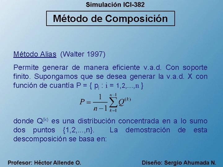 Método de Composición Método Alias (Walter 1997) Permite generar de manera eficiente v. a.