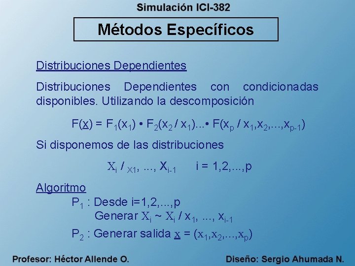 Métodos Específicos Distribuciones Dependientes condicionadas disponibles. Utilizando la descomposición F(x) = F 1(x 1)