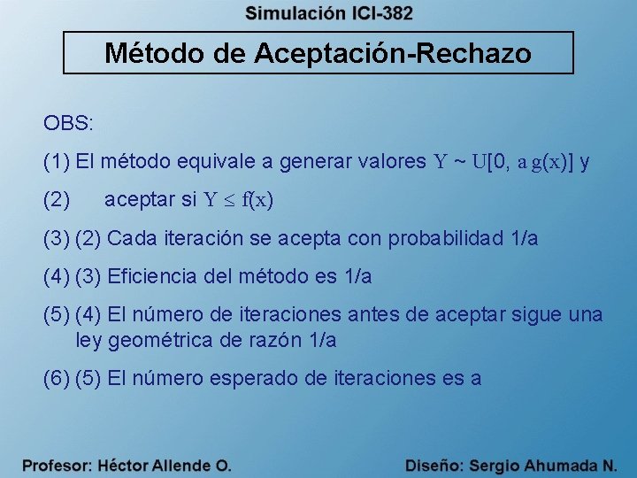 Método de Aceptación-Rechazo OBS: (1) El método equivale a generar valores Y ~ U[0,
