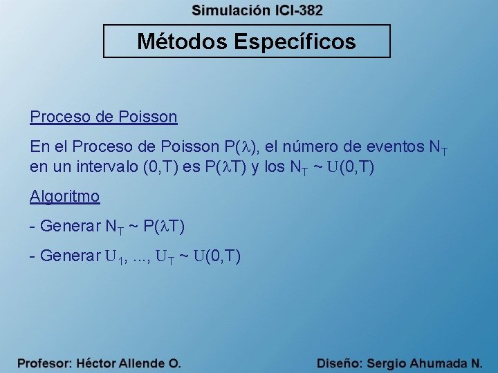Métodos Específicos Proceso de Poisson En el Proceso de Poisson P( ), el número