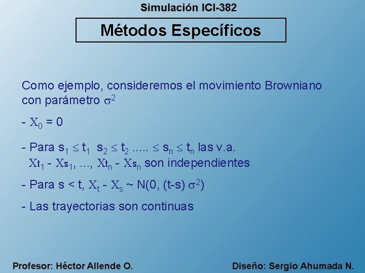 Métodos Específicos Como ejemplo, consideremos el movimiento Browniano con parámetro 2 - X 0