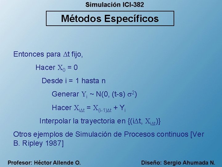 Métodos Específicos Entonces para t fijo, Hacer X 0 = 0 Desde i =