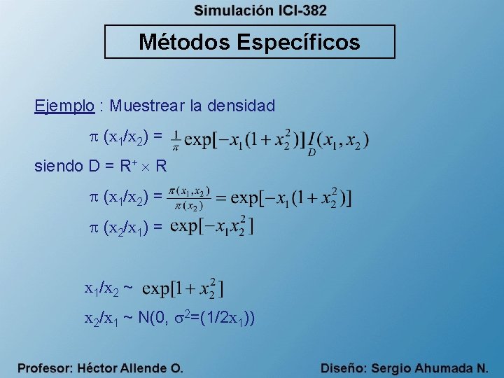 Métodos Específicos Ejemplo : Muestrear la densidad (x 1/x 2) = siendo D =