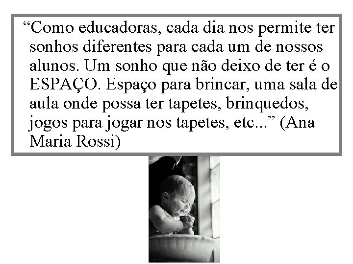 “Como educadoras, cada dia nos permite ter sonhos diferentes para cada um de nossos