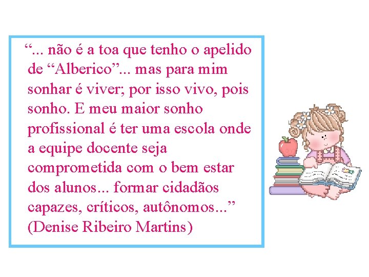 “. . . não é a toa que tenho o apelido de “Alberico”. .