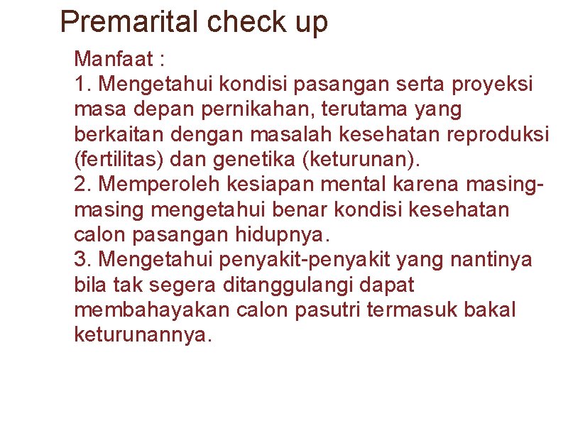 Premarital check up Manfaat : 1. Mengetahui kondisi pasangan serta proyeksi masa depan pernikahan,