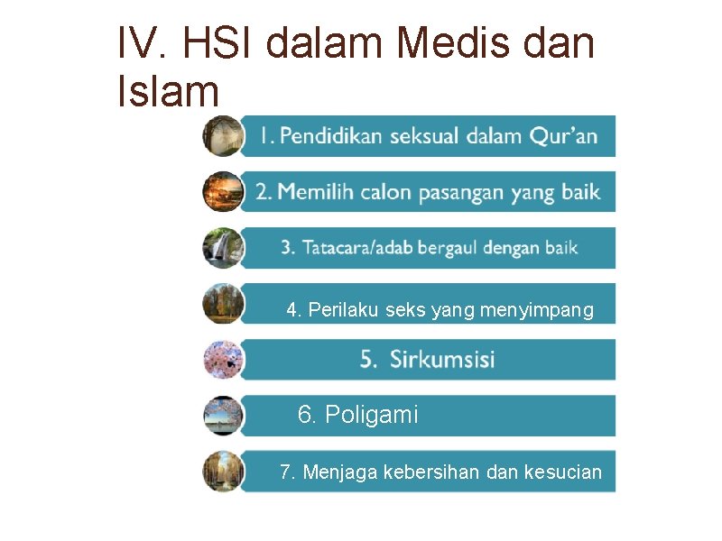 IV. HSI dalam Medis dan Islam 4. Perilaku seks yang menyimpang 6. Poligami 7.