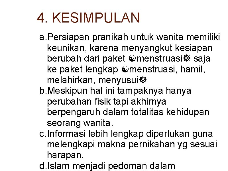 4. KESIMPULAN a. Persiapan pranikah untuk wanita memiliki keunikan, karena menyangkut kesiapan berubah dari