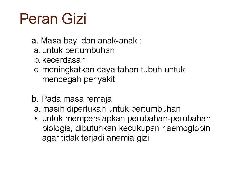 Peran Gizi a. Masa bayi dan anak-anak : a. untuk pertumbuhan b. kecerdasan c.