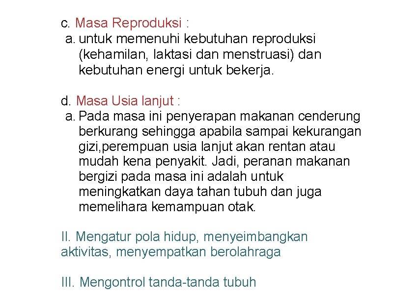 c. Masa Reproduksi : a. untuk memenuhi kebutuhan reproduksi (kehamilan, laktasi dan menstruasi) dan