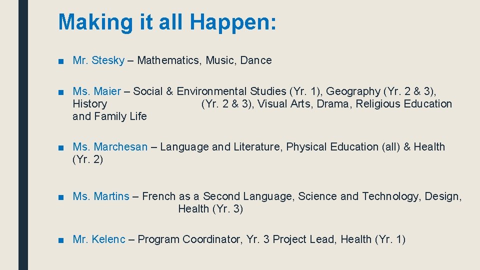 Making it all Happen: ■ Mr. Stesky – Mathematics, Music, Dance ■ Ms. Maier