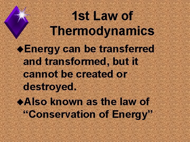 1 st Law of Thermodynamics u. Energy can be transferred and transformed, but it